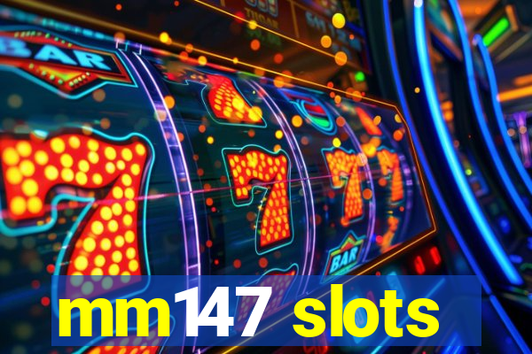 mm147 slots